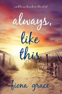 Always, Like This (Endless Harbor—Book Five) - Fiona Grace - ebook