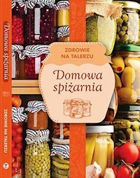Domowa spiżarnia zdrowie na talerzu -  - książka