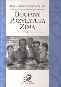 Bociany przylatują zimą - Iwona Jurczenko-Topolska - ebook