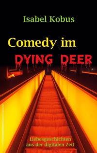 Comedy im Dying Deer - Isabel Kobus - ebook