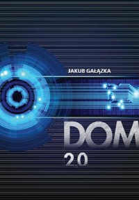 Dom 2.0 - Gałązka Jakub - książka
