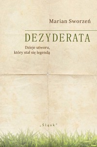 Dezyderata. Dzieje utworu, który stał się legendą - Sworzeń Marian - ebook