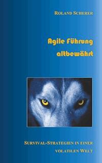 Agile Führung altbewährt - Roland Scherer - ebook