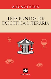 Tres puntos de exegética literaria - Alfonso Reyes - ebook