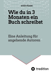 Wie du in 3 Monaten ein Buch schreibst - Sven Frank - ebook