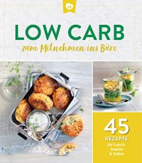 Low Carb zum Mitnehmen ins Büro -  - ebook