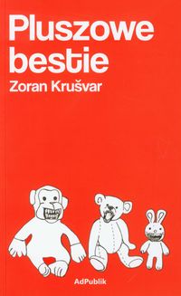 Pluszowe bestie - Krusvar Zoran - książka
