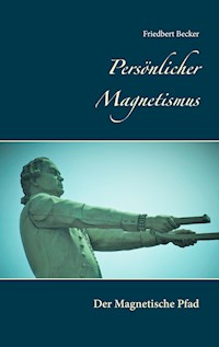 Persönlicher Magnetismus - Friedbert Becker - ebook