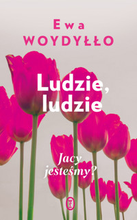 Ludzie, ludzie. Jacy jesteśmy? - Ewa Woydyłło - ebook + audiobook + książka