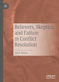 Believers, Skeptics, and Failure in Conflict Resolution - Ian S. Spears - ebook