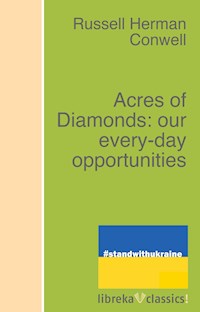 Acres of Diamonds: our every-day opportunities - Russell H. Conwell - ebook