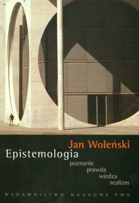 Epistemologia poznanie prawda wiedza realizm - Jan Woleński - książka