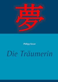 Die Träumerin - Philipp Kruse - ebook
