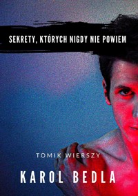 Sekrety, których nigdy nie powiem - Karol Bedla - ebook