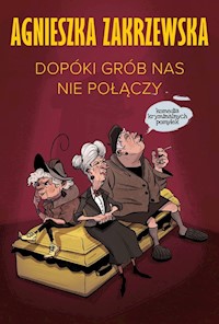 Dopóki grób nas nie połączy - Zakrzewska Agnieszka - ebook + audiobook + książka