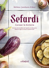 Sefardí. Cocinar la historia - Hélène Jawhara Piñer - ebook