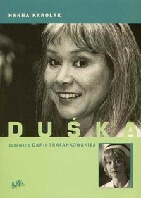 Duśka. Opowieść o Darii Trafankowskiej - Hanna Karolak - ebook