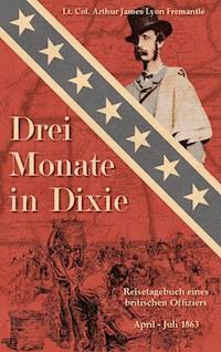 Drei Monate in Dixie - Arthur James Lyon Fremantle - ebook