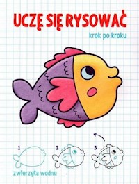 Uczę się rysować - Zwierzęta wodne -  - książka