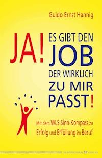 Ja! Es gibt den Job, der wirklich zu mir passt! - Guido Ernst Hannig - ebook