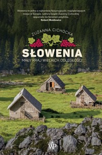Słowenia. Mały kraj wielkich odległości - Cichocka Zuzanna - ebook + książka