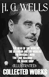 Collected Works of H.G. Wells (Illustrated) - H G Wells - ebook