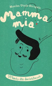 Mamma Mia Włochy dla dociekliwych - Utnik-Strugała Monika - książka