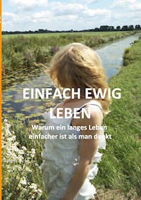 Einfach ewig leben - Alexander Lüdeking - ebook