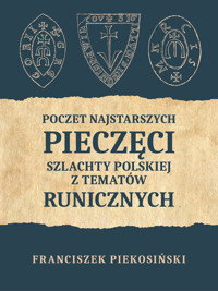 Poczet najstarszych pieczęci szlachty polskiej z tematów runicznych - Piekosiński Franciszek - ebook