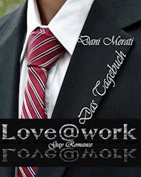 Love@work - Das Tagebuch - Dani Merati - ebook