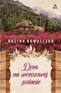 Dom na wrzosowej polanie - Kowalczuk Halina - ebook + audiobook + książka