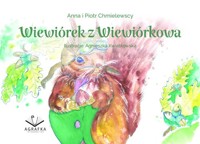 Wiewiórek z Wiewiórkowa - Chmielewska Anna, Chmielewski Piotr, Kwiatkowska Agnieszka - książka