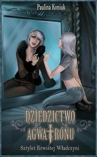 Dziedzictwo Agwatronu Sztylet Krwistej Władczyni - Paulina Koniuk - książka