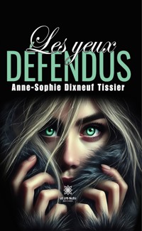 Les yeux défendus - Anne-Sophie Dixneuf Tissier - ebook