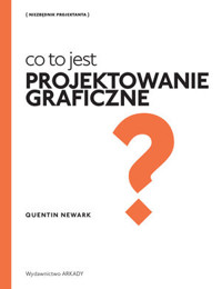 Co to jest projektowanie graficzne? - Quentin Newark - książka