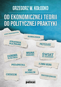 Od ekonomicznej teorii do politycznej praktyki - Grzegorz W. Kołodko - książka