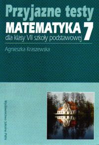 Przyjazne testy Matematyka 7 - Kraszewska Agnieszka - książka