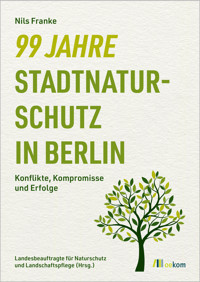 99 Jahre Stadtnaturschutz in Berlin - Nils M. Franke - ebook