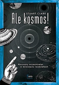 Ale kosmos! - Stuart Clark - książka