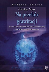 Na przekór grawitacji - Myss Caroline - książka