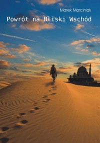 Powrót na Bliski Wschód - Marek Marciniak - ebook