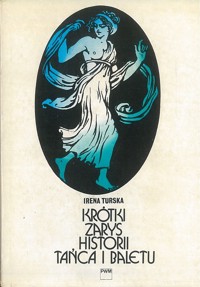 Krótki zarys historii tańca i baletu - Irena Turska - ebook + książka