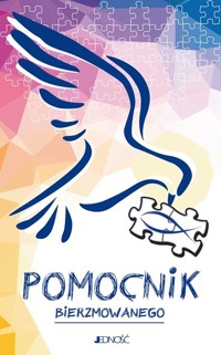 Pomocnik bierzmowanego. Ułożyć życie z Bogiem - ks. dr Krzysztof Mielnicki, Ewelina Parszewska, Bogusław Nosek - książka