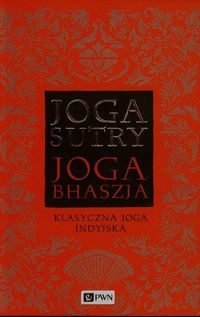Jogasutry przypisywane Patańdżalemu i Jogabhaszja, czyli komentarz do Jogasutr przypisywany Wjasie -  - książka