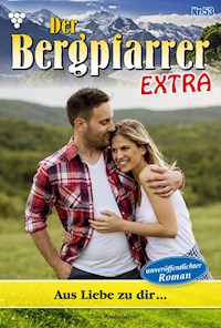 Aus Liebe zu dir … - Toni Waidacher - ebook