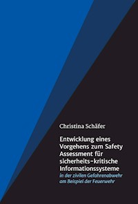Entwicklung eines Vorgehens zum Safety Assessment für sicherheits-kritische Informationssysteme - Christina Schäfer - ebook