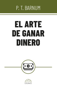 El arte de ganar dinero - P. T. Barnum - ebook