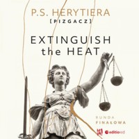 Extinguish the Heat. Runda finałowa - Katarzyna Barlińska vel P.S. HERYTIERA - "Pizgacz" - ebook + audiobook