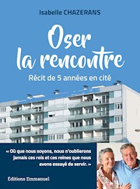Oser la rencontre - Isabelle Chazerans - ebook