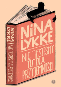 Nie jesteśmy tu dla przyjemności - Nina Lykke - ebook + audiobook + książka